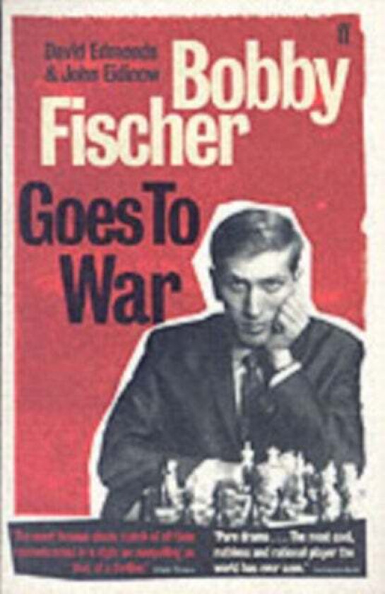 Bobby Fischer Goes to War av David Edmonds, John Eidinow