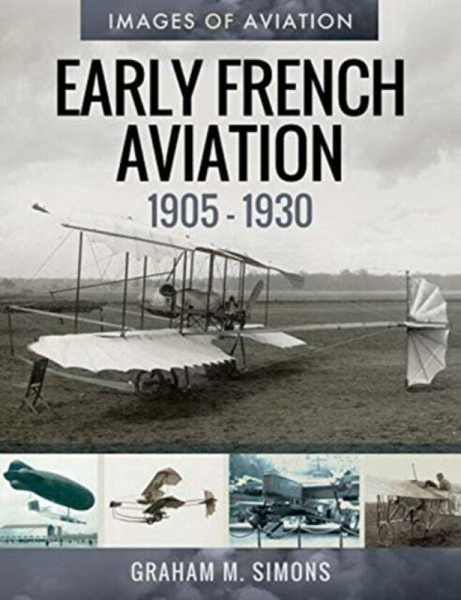 Early French Aviation, 1905-1930 av Graham M. Simons
