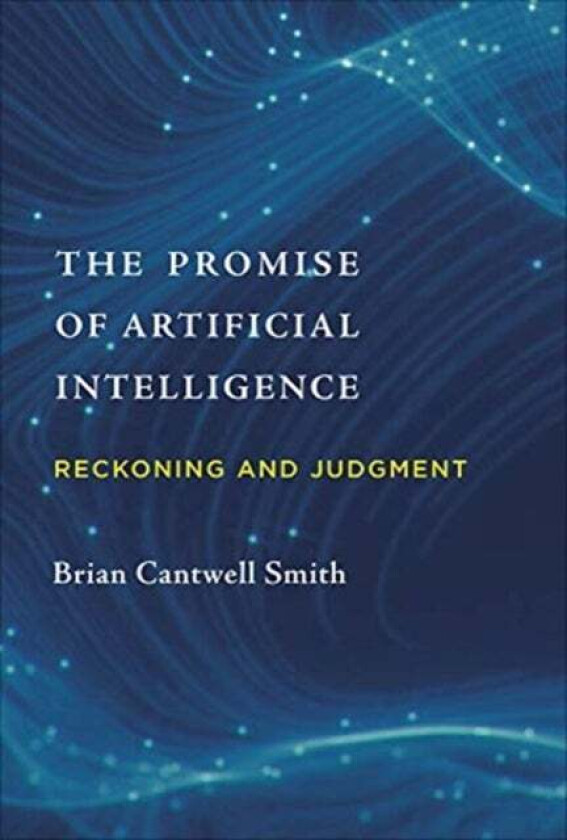 The Promise of Artificial Intelligence av Brian Cantwell (University of Toronto) Smith