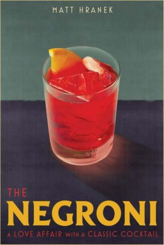 The Negroni av Matt Hranek