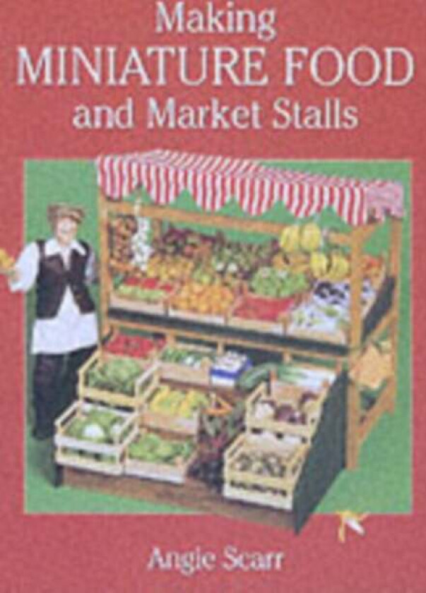 Making Miniature Food and Market Stalls av A Scarr
