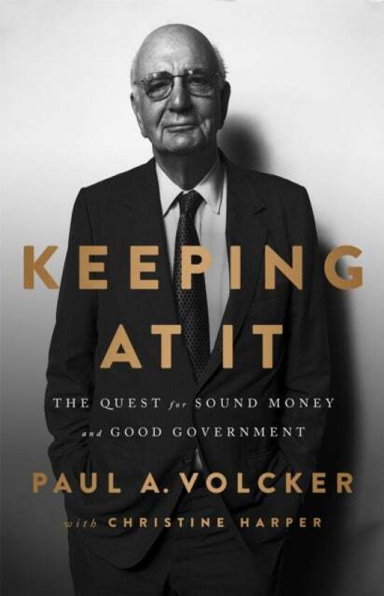 Keeping At It av Christine Harper, Paul A. Volcker