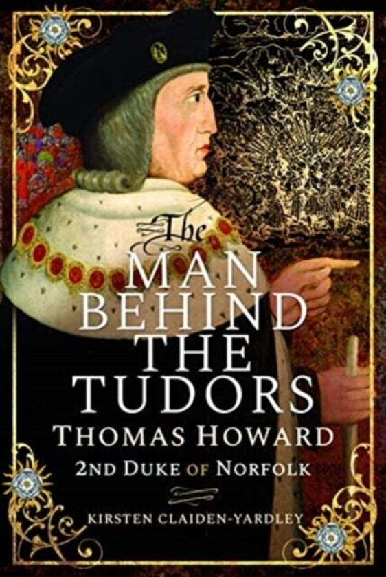 The Man Behind the Tudors av Kirsten Claiden-Yardley