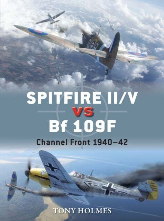 Spitfire II/V vs Bf 109F av Tony (Editor) Holmes