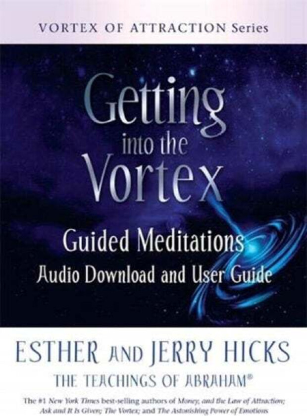 Getting into the Vortex av Esther Hicks, Jerry Hicks