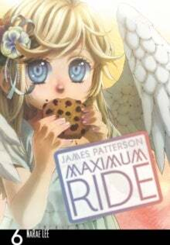 Maximum Ride: Manga Volume 6 av James Patterson
