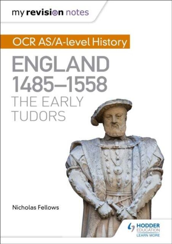 My Revision Notes: OCR AS/A-level History: England 1485-1558: The Early Tudors av Nicholas Fellows