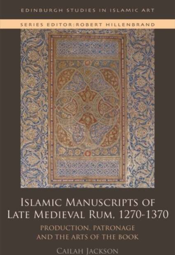 Islamic Manuscripts of Late Medieval Rum, 1270-1370 av Cailah Jackson