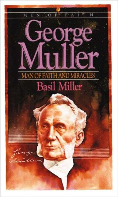 George Muller - Man of Faith and Miracles av Basil Miller