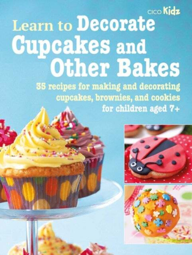 Learn to Decorate Cupcakes and Other Bakes av CICO Books
