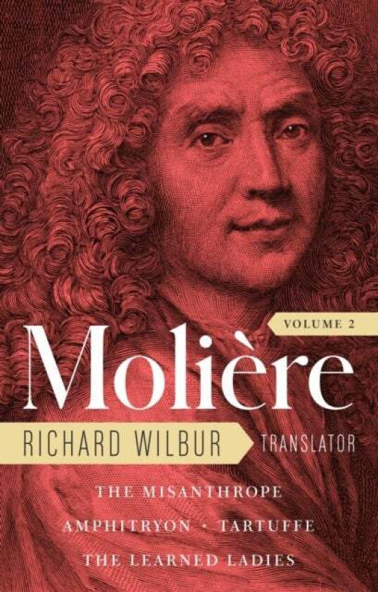 Moliere: The Complete Richard Wilbur Translations, Volume 2 av Moliere, Richard Wilbur