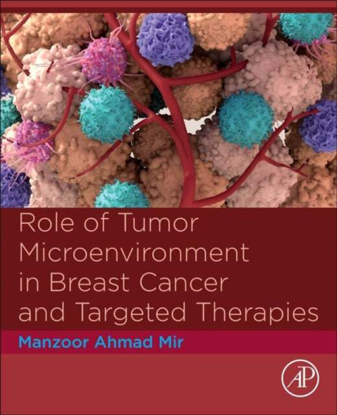 Role of Tumor Microenvironment in Breast Cancer and Targeted Therapies av Manzoor Ahmad (Department of Bioresources Sc Mir