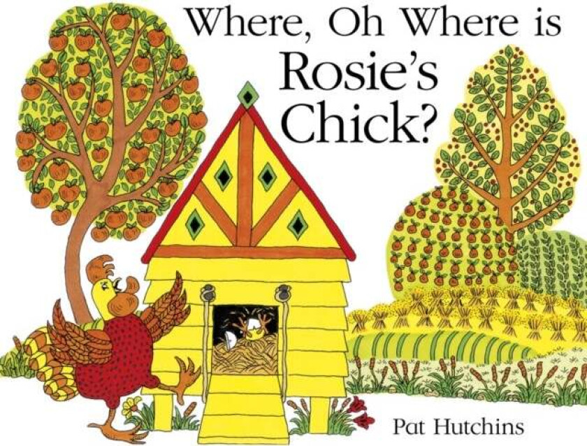 Where, Oh Where, is Rosie's Chick? av Pat Hutchins