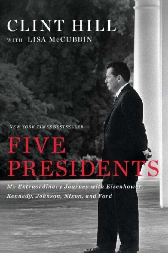 Five Presidents av Clint Hill, Lisa McCubbin Hill