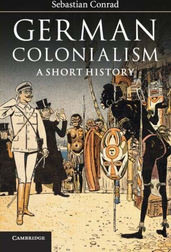 German Colonialism av Sebastian (Freie Universitat Berlin) Conrad