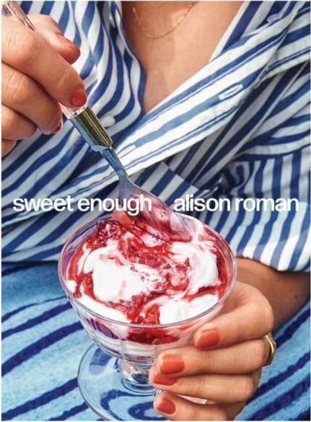 Sweet Enough av Alison Roman