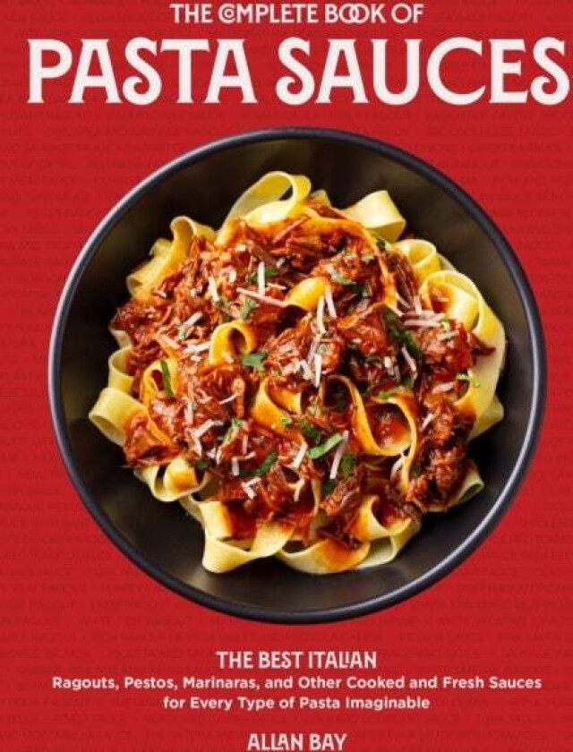 The Complete Book of Pasta Sauces av Allan Bay