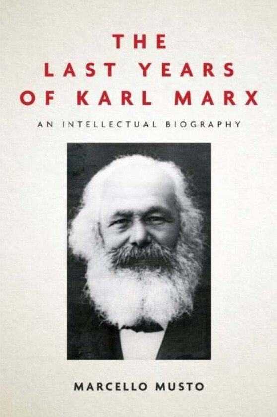 The Last Years of Karl Marx av Marcello Musto