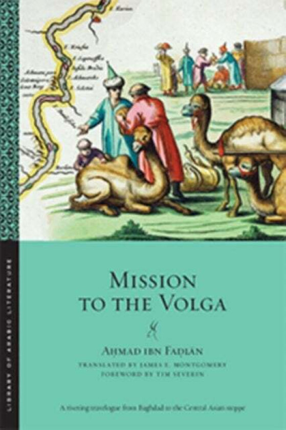 Mission to the Volga av Ahmad ibn Fadlan