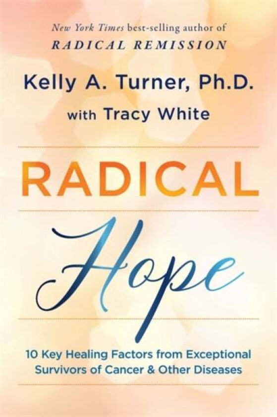 Radical Hope av Kelly Turner, Tracy White