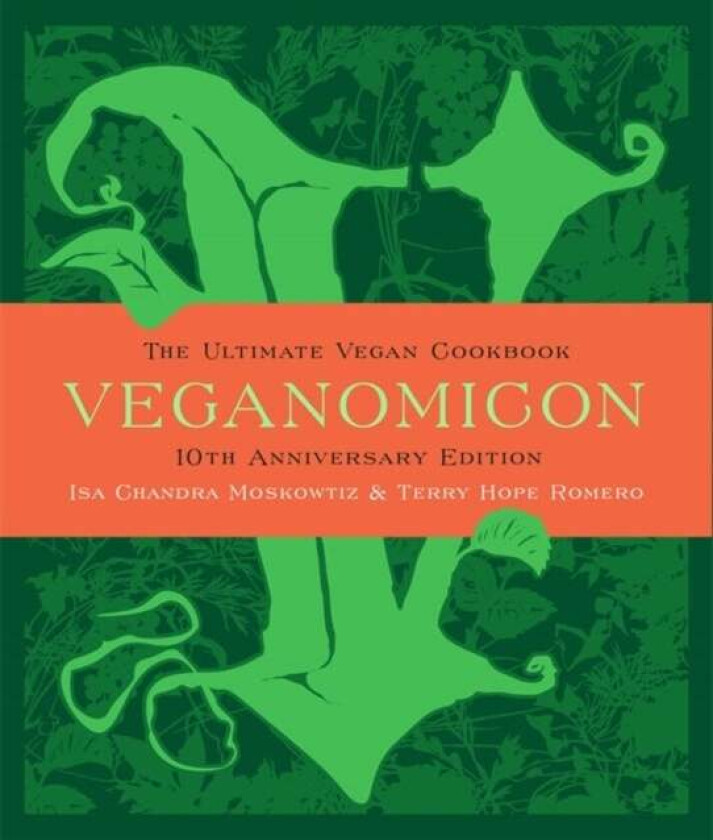 Veganomicon, 10th Anniversary Edition av Isa Moskowitz, Terry Romero