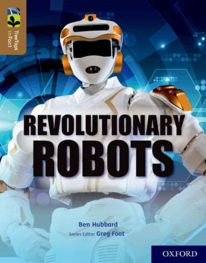 Oxford Reading Tree TreeTops inFact: Oxford Level 18: Revolutionary Robots av Ben Hubbard