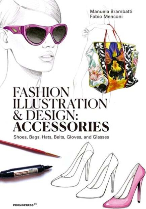 Fashion Illustration And Design: Accesories av Manuela Brambatti, Fabio Menconi