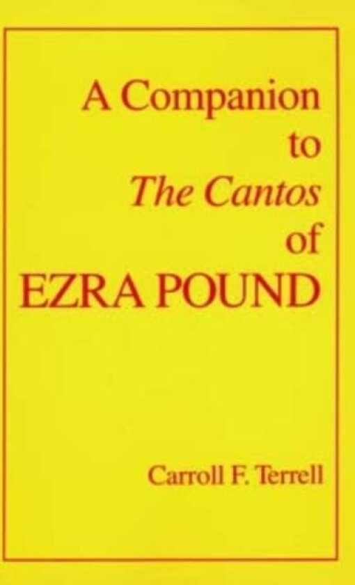 A Companion to The Cantos of Ezra Pound av Carroll F. Terrell