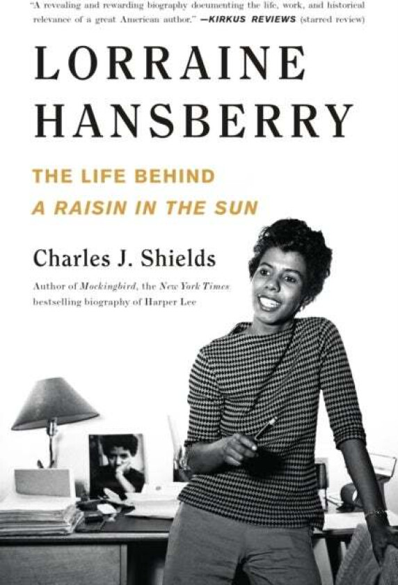 Lorraine Hansberry: The Life Behind A Raisin in the Sun av Charles J. Shields