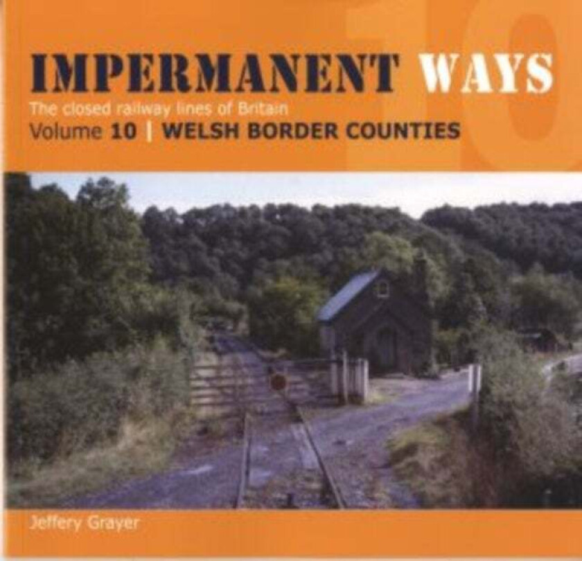 Impermanent Ways: The Closed Lines of Britain - Welsh Borders av Jeffery Grayer