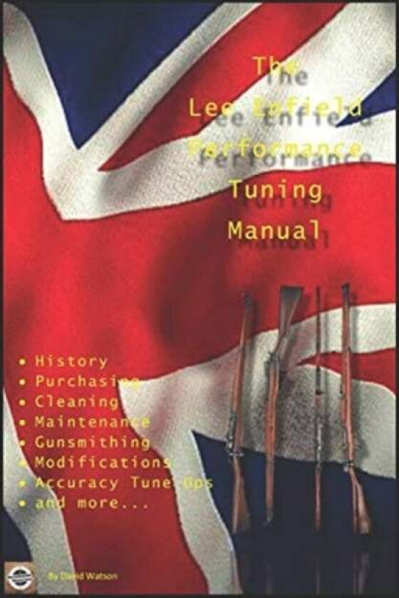 The Lee Enfield Performance Tuning Manual av David Watson
