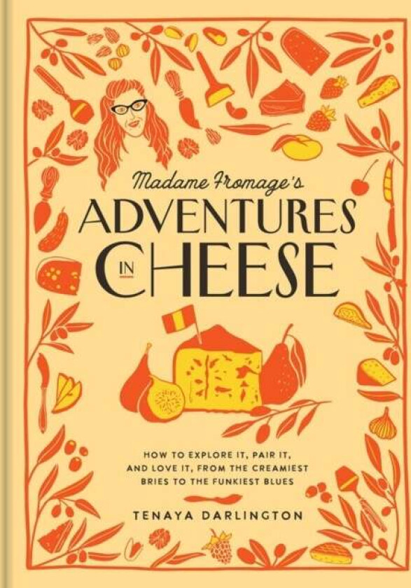 Madame Fromage'S Adventures In Cheese Av Tenaya Darlington