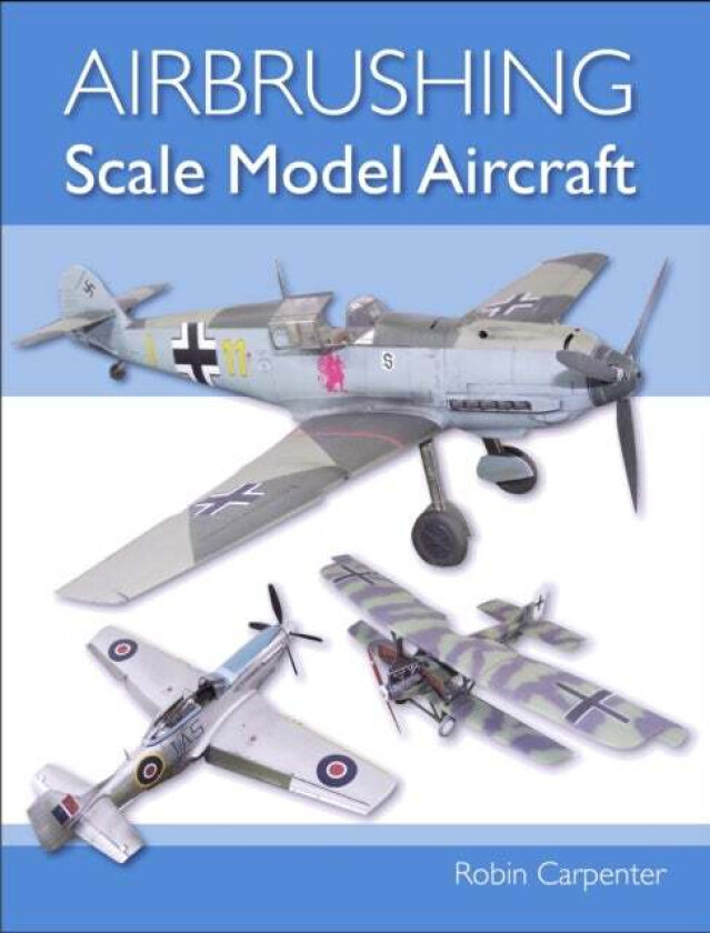 Airbrushing Scale Model Aircraft av Robin Carpenter