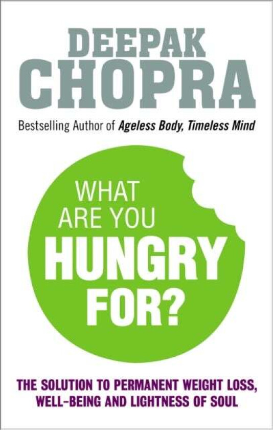 What Are You Hungry For? av Dr Deepak Chopra