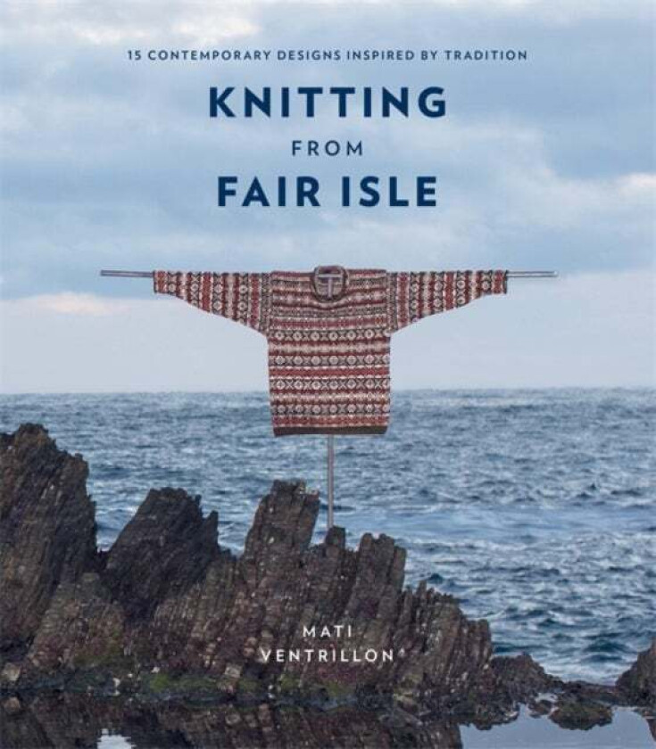 Knitting from Fair Isle av Mati Ventrillon