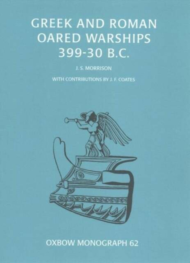 Greek and Roman Oared Warships 399-30BC av John Morrison