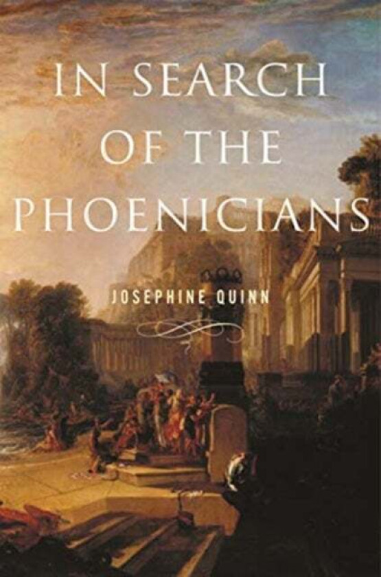 In Search of the Phoenicians av Josephine Quinn