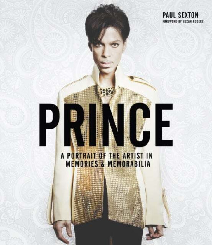 Prince: A Portrait of the Artist in Memories & Memorabilia av Paul Sexton