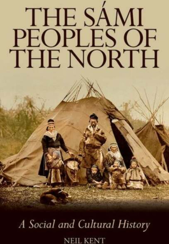 The Sami Peoples of the North av Neil Kent