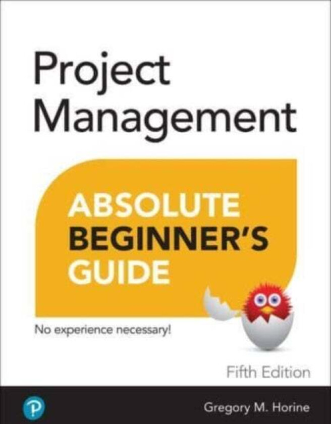 Project Management Absolute Beginner's Guide av Greg Horine