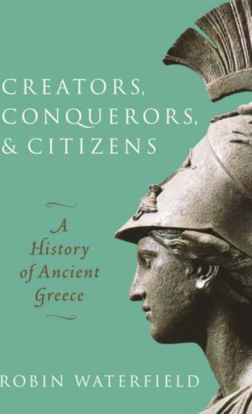 Creators, Conquerors, and Citizens av Robin (Writer and translator) Waterfield