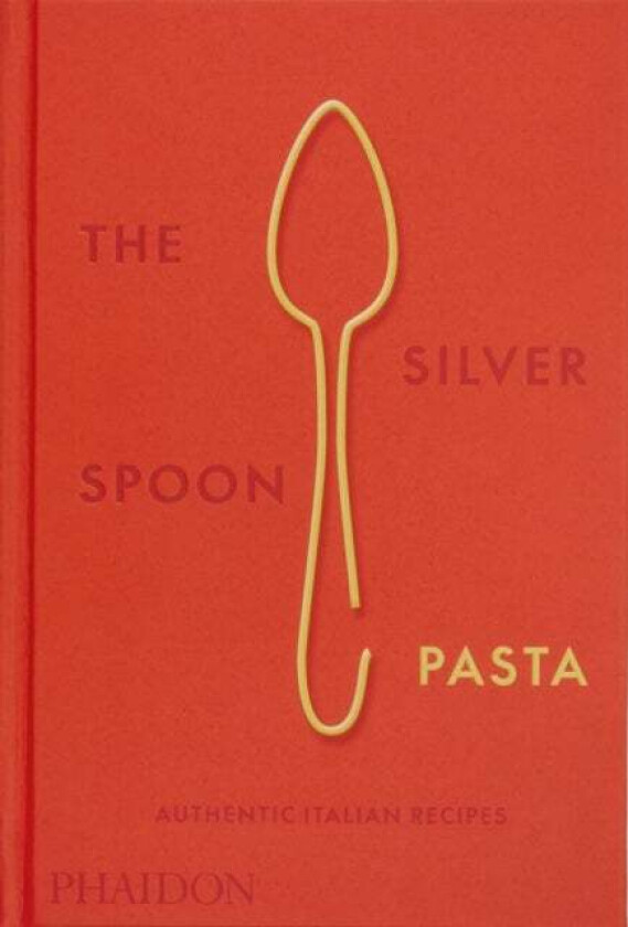 The Silver Spoon Pasta av The Silver Spoon Kitchen