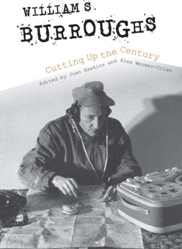 William S. Burroughs Cutting Up the Century