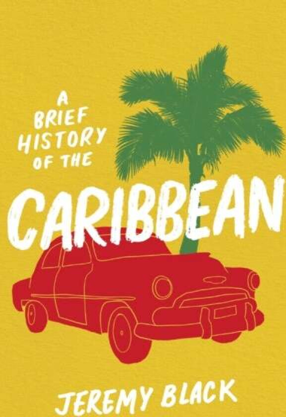 A Brief History of the Caribbean av Jeremy Black