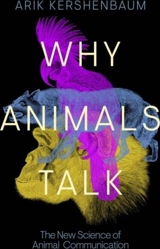 Why Animals Talk av Arik Kershenbaum