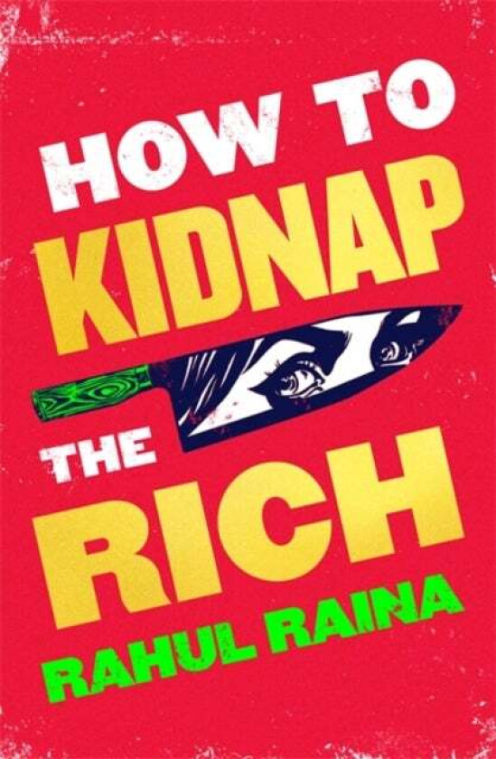 How to Kidnap the Rich av Rahul Raina