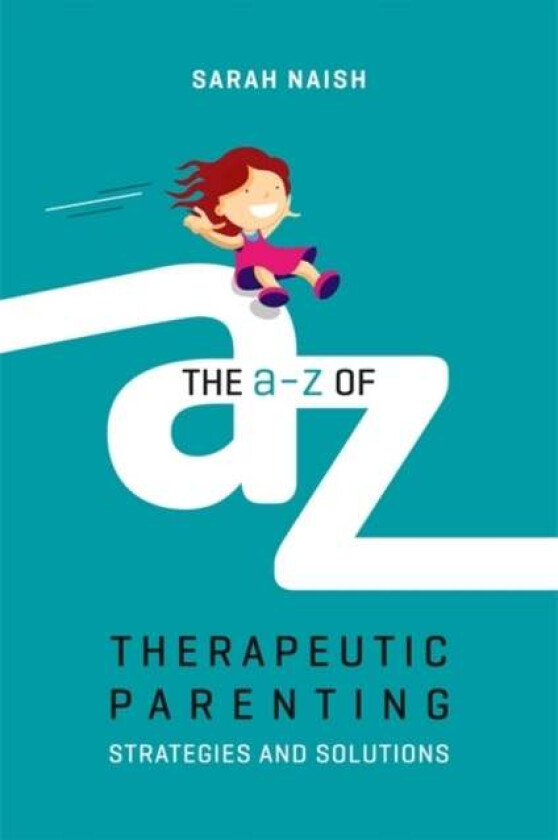 The A-Z of Therapeutic Parenting av Sarah Naish