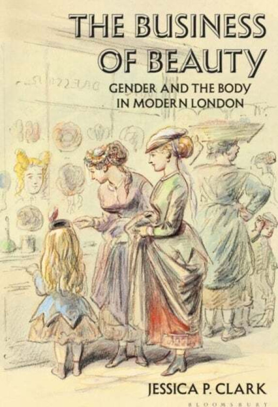 The Business of Beauty av Jessica P. (Brock University Canada) Clark