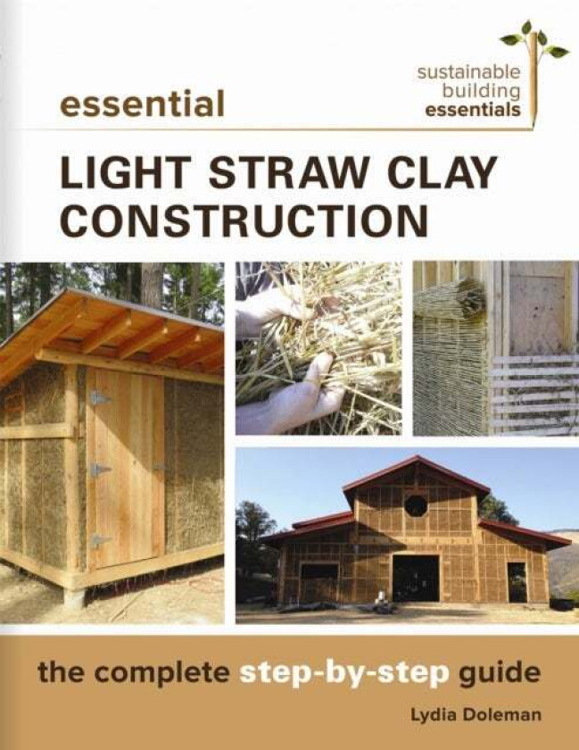 Essential Light Straw Clay Construction av Lydia Doleman