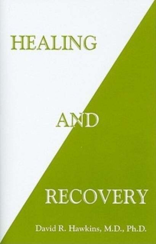 Healing and Recovery av David R. Hawkins